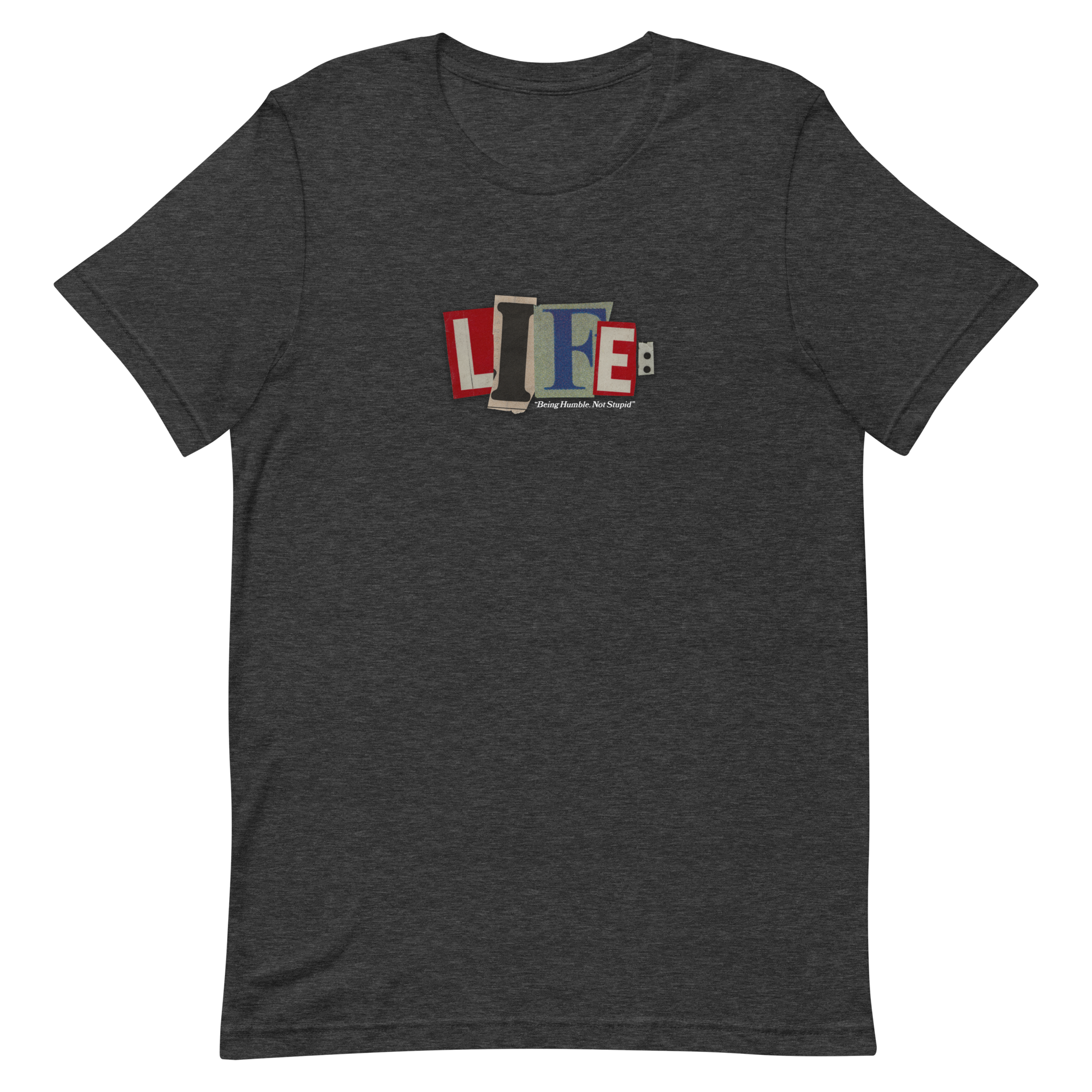 LIFE Branded™ "LIFE: Being Humble. Not Stupid." Essential Unisex T-Shirt